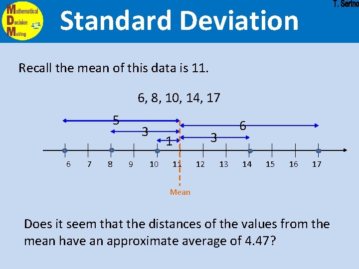 Standard Deviation Recall the mean of this data is 11. 6, 8, 10, 14,