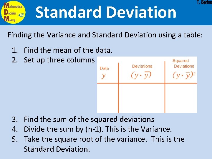 Standard Deviation Finding the Variance and Standard Deviation using a table: 1. Find the