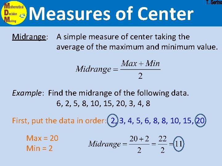Measures of Center Midrange: A simple measure of center taking the average of the