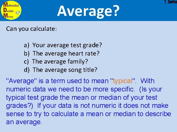 Average? Can you calculate: a) b) c) d) Your average test grade? The average