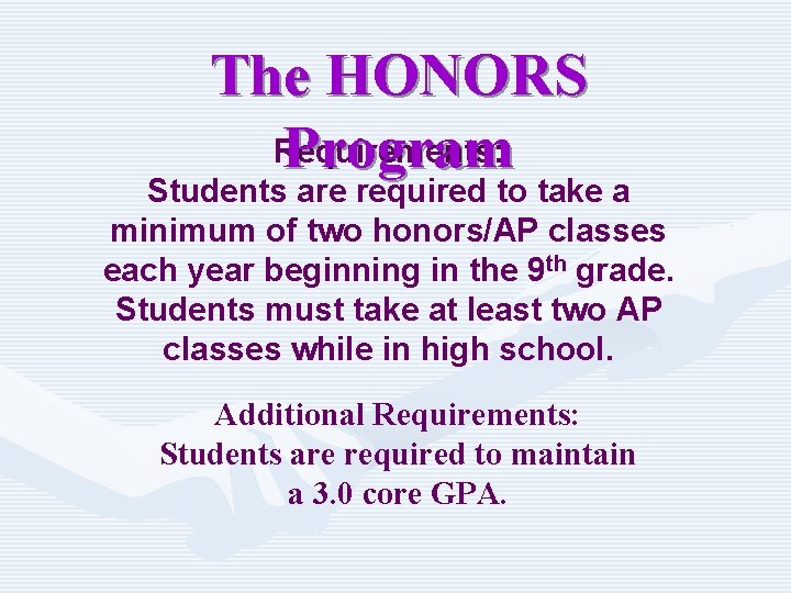 The HONORS Requirements: Program Students are required to take a minimum of two honors/AP