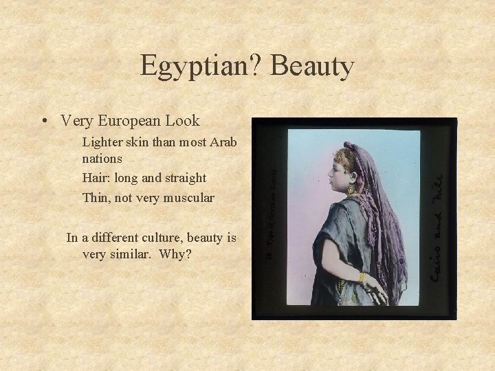 Egyptian? Beauty • Very European Look Lighter skin than most Arab nations Hair: long