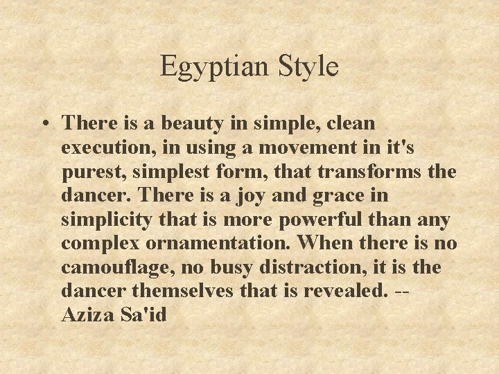 Egyptian Style • There is a beauty in simple, clean execution, in using a