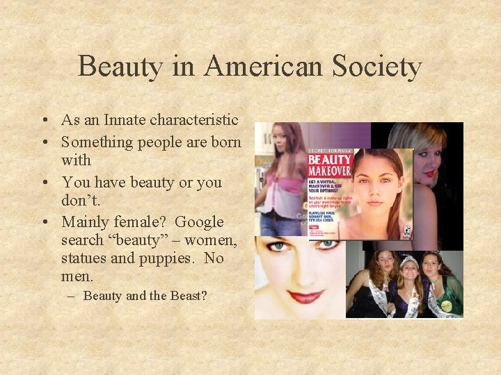 Beauty in American Society • As an Innate characteristic • Something people are born