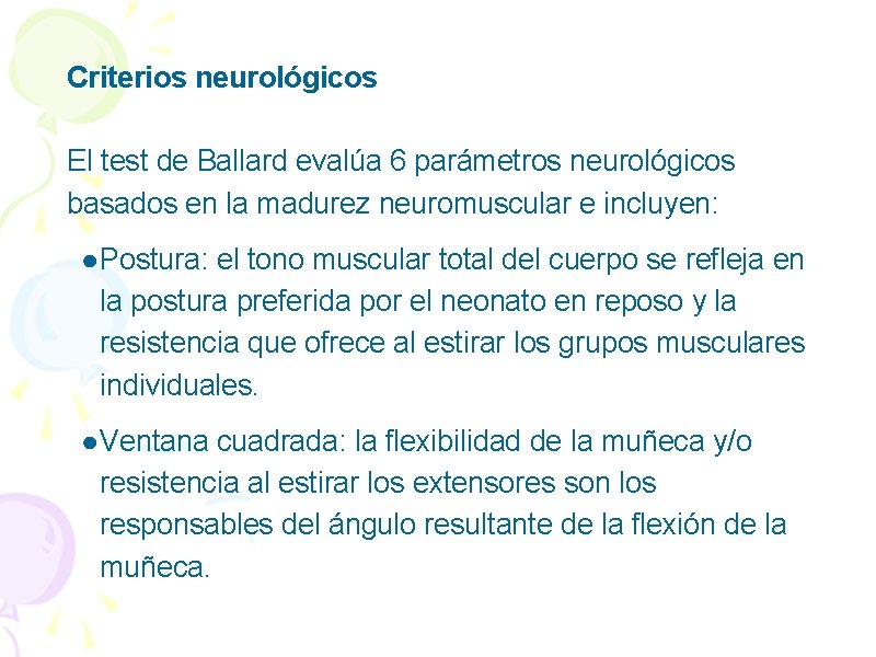 Criterios neurológicos El test de Ballard evalúa 6 parámetros neurológicos basados en la madurez
