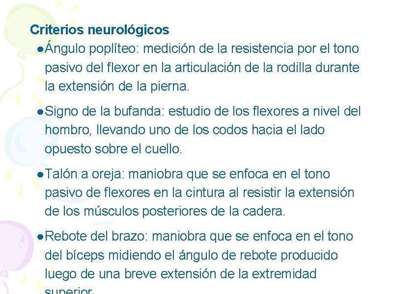 Criterios neurológicos ● Ángulo poplíteo: medición de la resistencia por el tono pasivo del