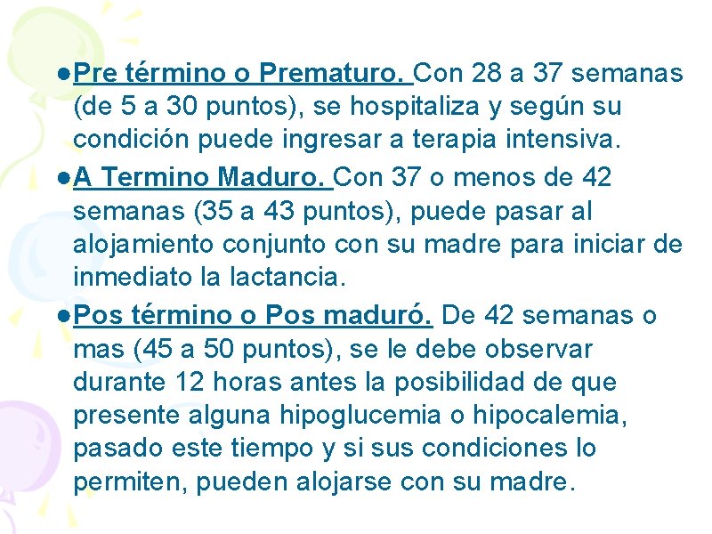●Pre término o Prematuro. Con 28 a 37 semanas (de 5 a 30 puntos),
