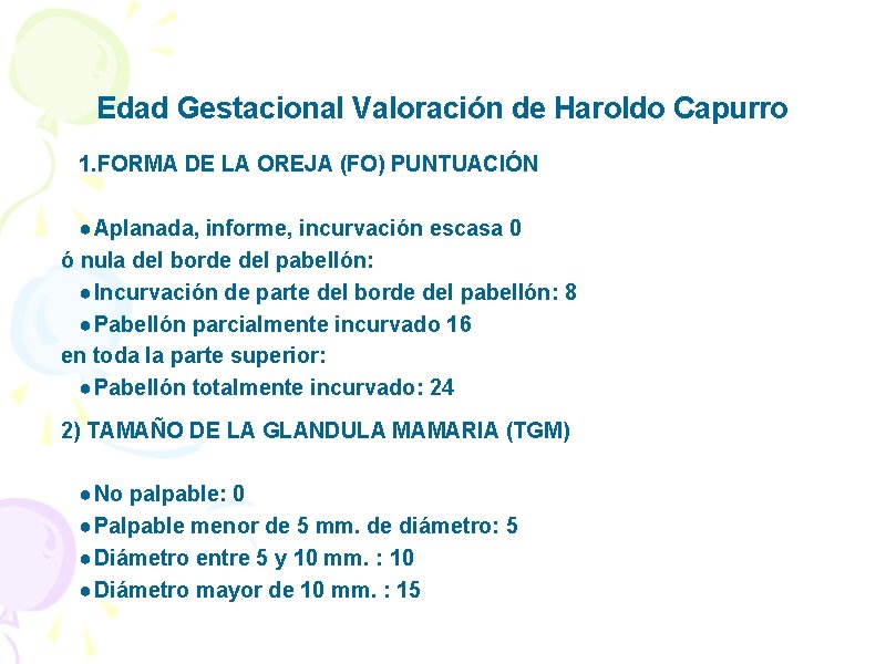Edad Gestacional Valoración de Haroldo Capurro 1. FORMA DE LA OREJA (FO) PUNTUACIÓN ●
