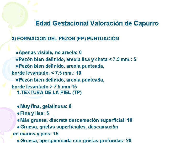 Edad Gestacional Valoración de Capurro 3) FORMACION DEL PEZON (FP) PUNTUACIÓN ● Apenas visible,