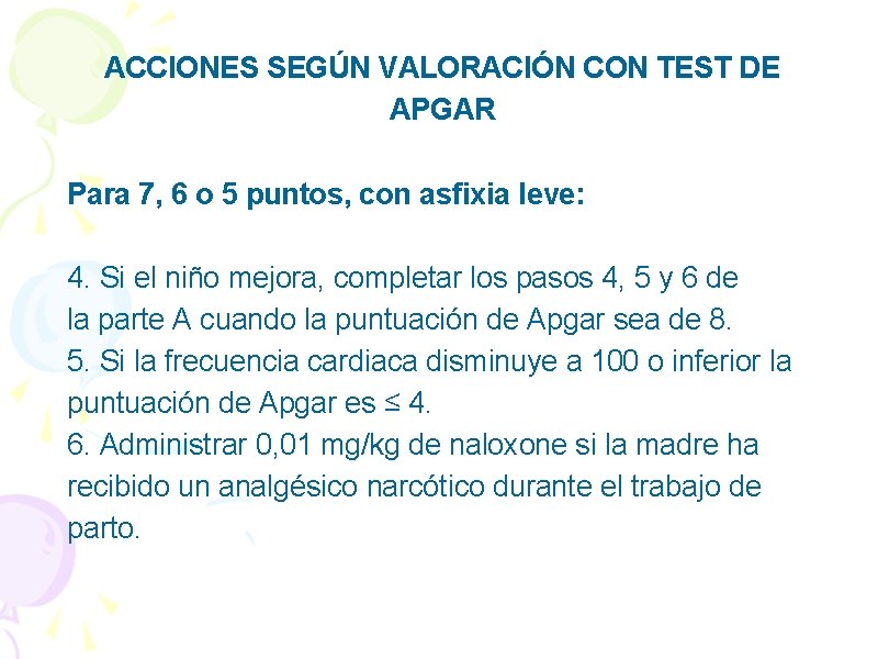 ACCIONES SEGÚN VALORACIÓN CON TEST DE APGAR Para 7, 6 o 5 puntos, con