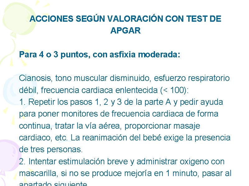 ACCIONES SEGÚN VALORACIÓN CON TEST DE APGAR Para 4 o 3 puntos, con asfixia