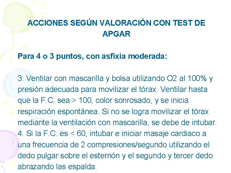 ACCIONES SEGÚN VALORACIÓN CON TEST DE APGAR Para 4 o 3 puntos, con asfixia