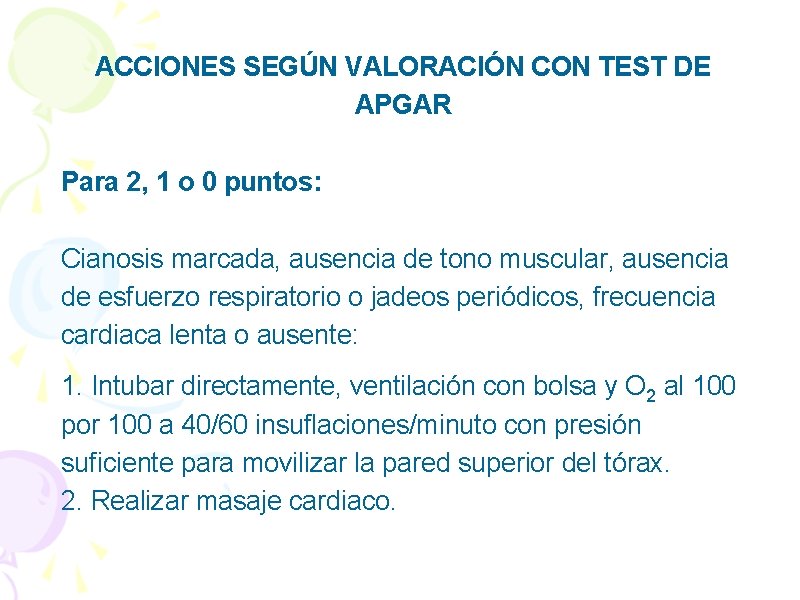 ACCIONES SEGÚN VALORACIÓN CON TEST DE APGAR Para 2, 1 o 0 puntos: Cianosis