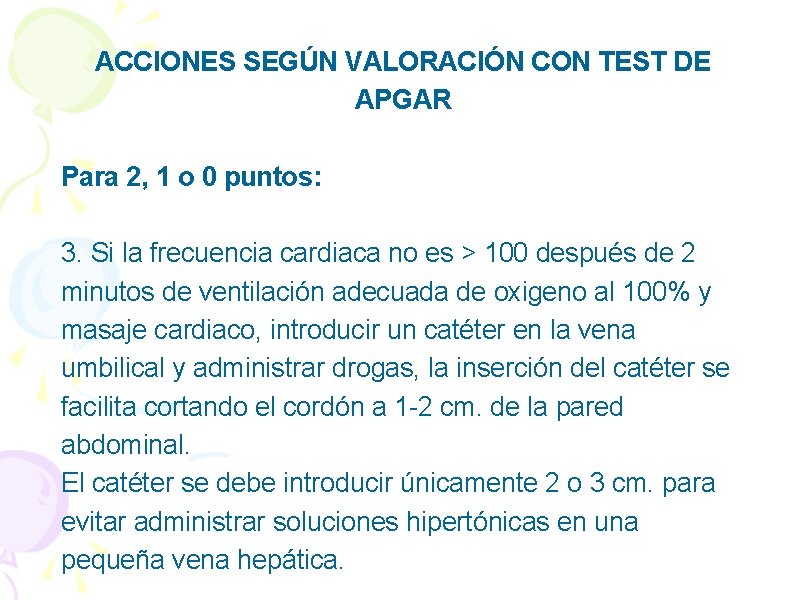 ACCIONES SEGÚN VALORACIÓN CON TEST DE APGAR Para 2, 1 o 0 puntos: 3.