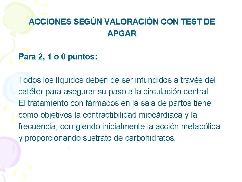 ACCIONES SEGÚN VALORACIÓN CON TEST DE APGAR Para 2, 1 o 0 puntos: Todos