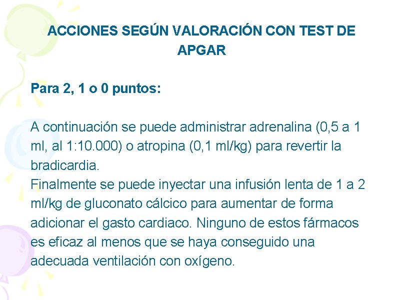ACCIONES SEGÚN VALORACIÓN CON TEST DE APGAR Para 2, 1 o 0 puntos: A