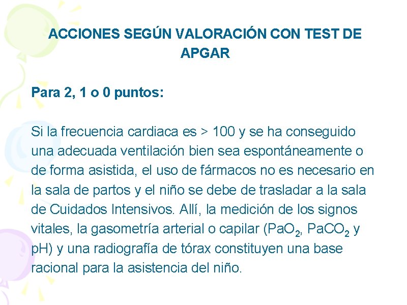ACCIONES SEGÚN VALORACIÓN CON TEST DE APGAR Para 2, 1 o 0 puntos: Si