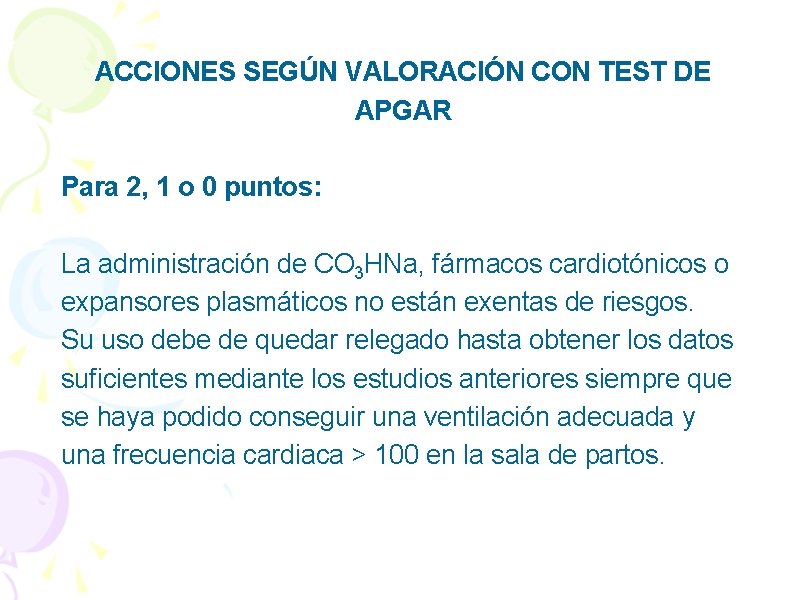 ACCIONES SEGÚN VALORACIÓN CON TEST DE APGAR Para 2, 1 o 0 puntos: La