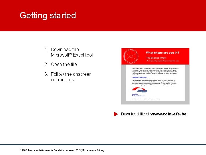 Getting started 1. Download the Microsoft® Excel tool 2. Open the file 3. Follow