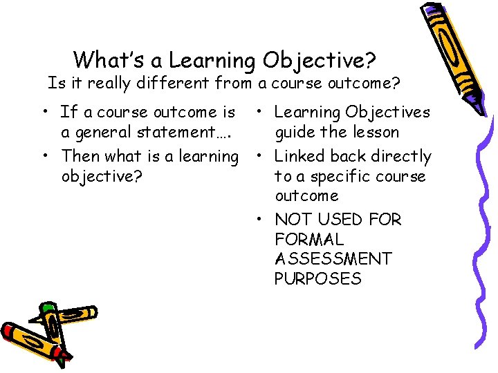 What’s a Learning Objective? Is it really different from a course outcome? • If What’s a Learning Objective? Is it really different from a course outcome? • If
