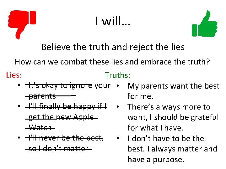 I will… Believe the truth and reject the lies How can we combat these