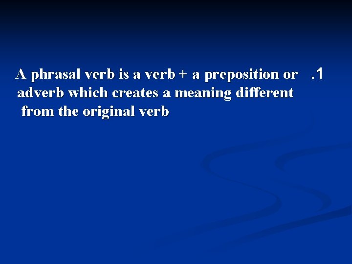 A phrasal verb is a verb + a preposition or. 1 adverb which creates