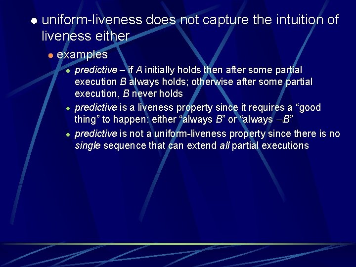 l uniform-liveness does not capture the intuition of liveness either l examples l l