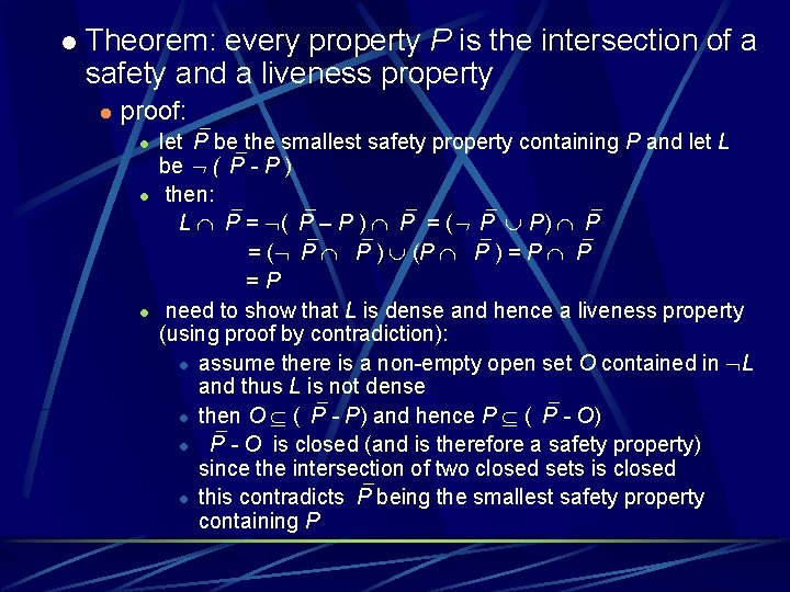 l Theorem: every property P is the intersection of a safety and a liveness