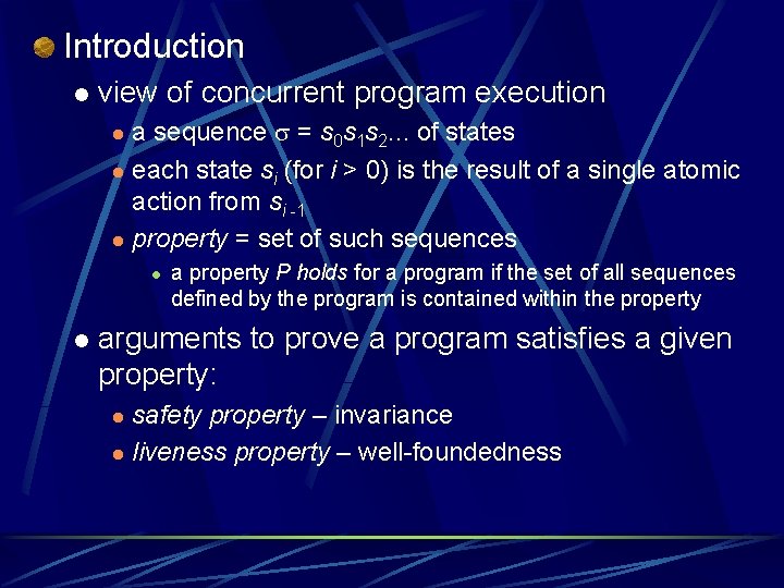 Introduction l view of concurrent program execution a sequence = s 0 s 1