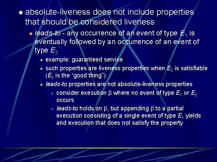 l absolute-liveness does not include properties that should be considered liveness l leads-to -