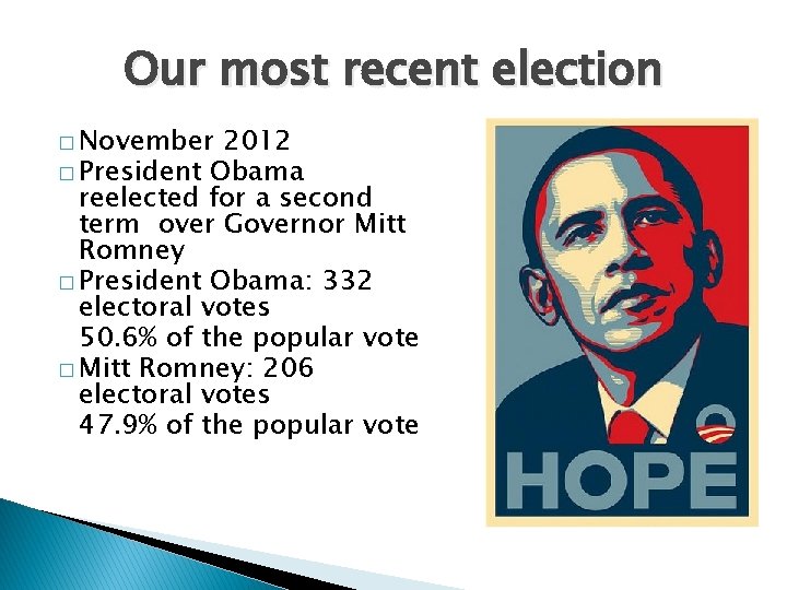 Our most recent election � November 2012 � President Obama reelected for a second