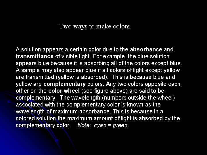 Two ways to make colors A solution appears a certain color due to the