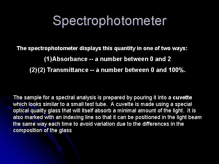 Spectrophotometer The spectrophotometer displays this quantity in one of two ways: (1) Absorbance --
