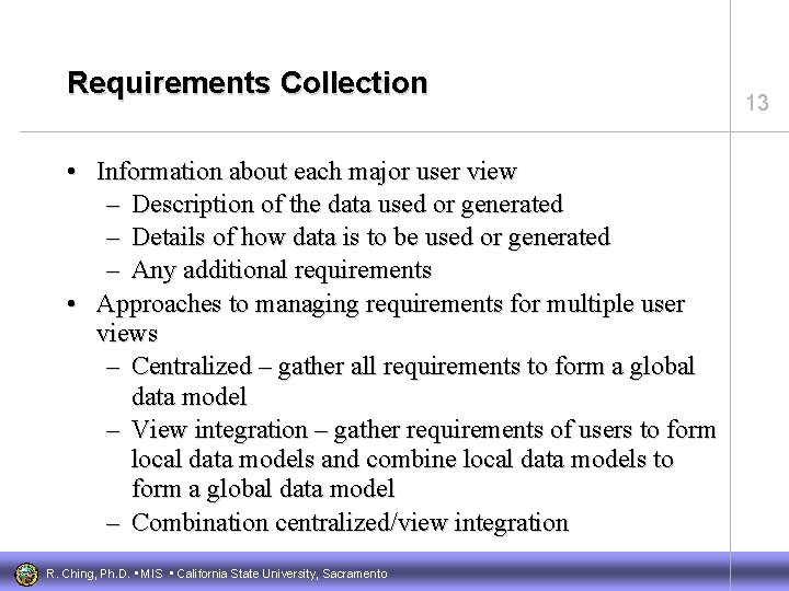 Requirements Collection • Information about each major user view – Description of the data