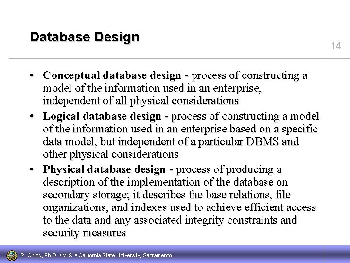 Database Design • Conceptual database design - process of constructing a model of the