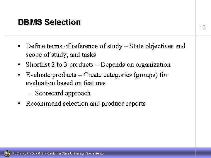 DBMS Selection • Define terms of reference of study – State objectives and scope