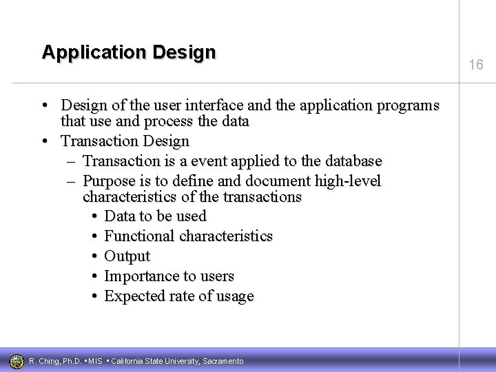 Application Design • Design of the user interface and the application programs that use