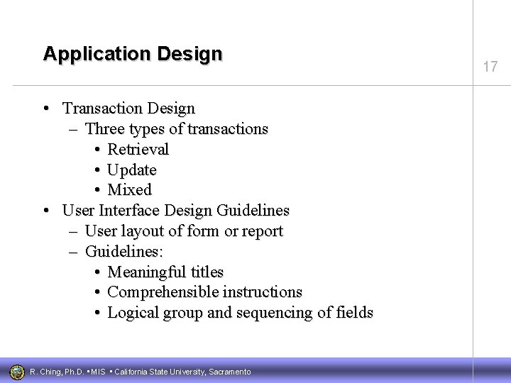 Application Design • Transaction Design – Three types of transactions • Retrieval • Update