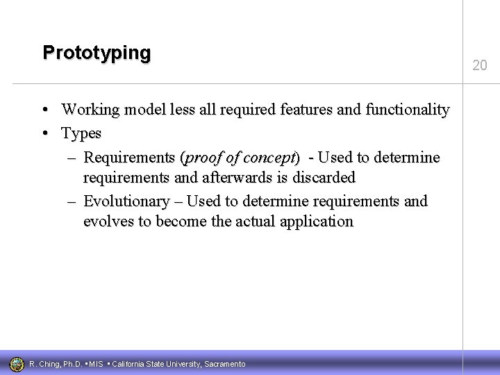 Prototyping • Working model less all required features and functionality • Types – Requirements