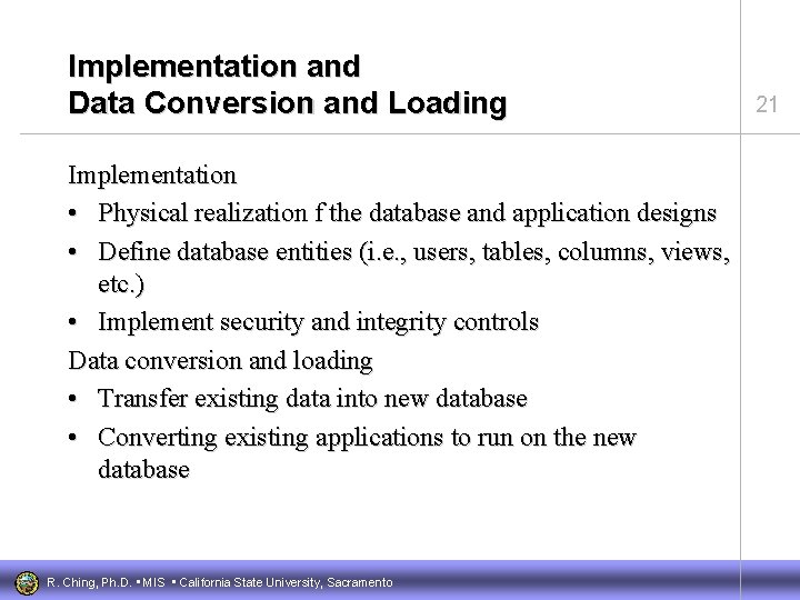 Implementation and Data Conversion and Loading Implementation • Physical realization f the database and