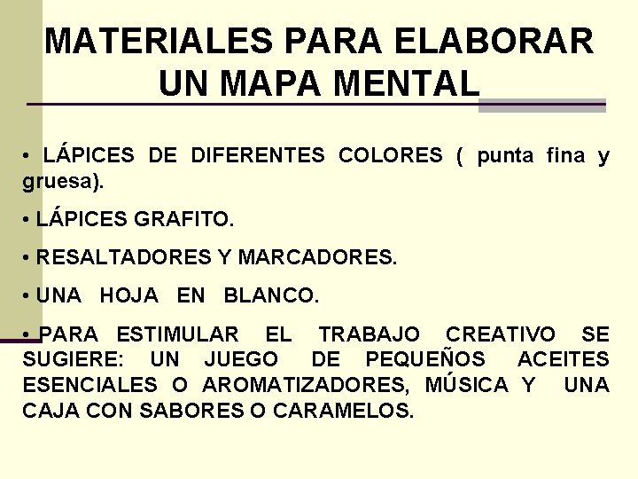 MATERIALES PARA ELABORAR UN MAPA MENTAL • LÁPICES DE DIFERENTES COLORES ( punta fina