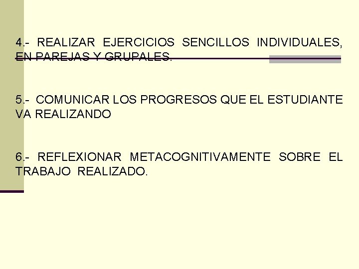 4. - REALIZAR EJERCICIOS SENCILLOS INDIVIDUALES, EN PAREJAS Y GRUPALES. 5. - COMUNICAR LOS