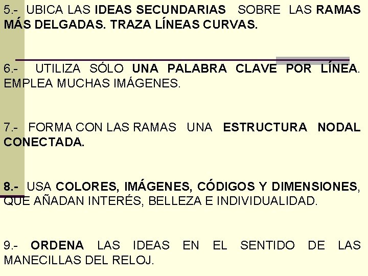 5. - UBICA LAS IDEAS SECUNDARIAS SOBRE LAS RAMAS MÁS DELGADAS. TRAZA LÍNEAS CURVAS.