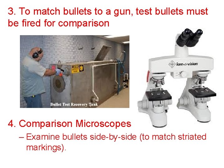 3. To match bullets to a gun, test bullets must be fired for comparison