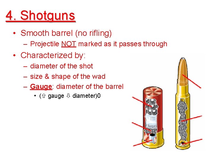 4. Shotguns • Smooth barrel (no rifling) – Projectile NOT marked as it passes