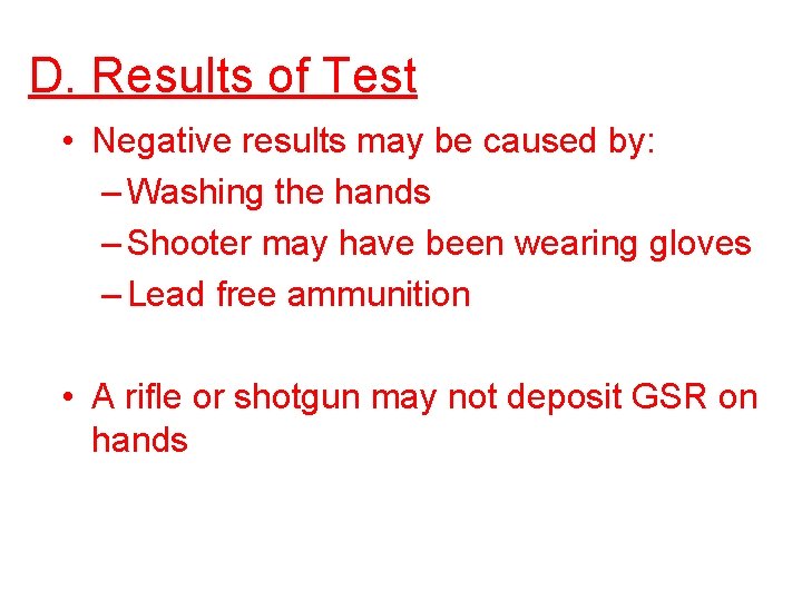 D. Results of Test • Negative results may be caused by: – Washing the