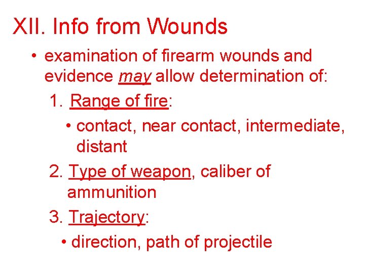 XII. Info from Wounds • examination of firearm wounds and evidence may allow determination