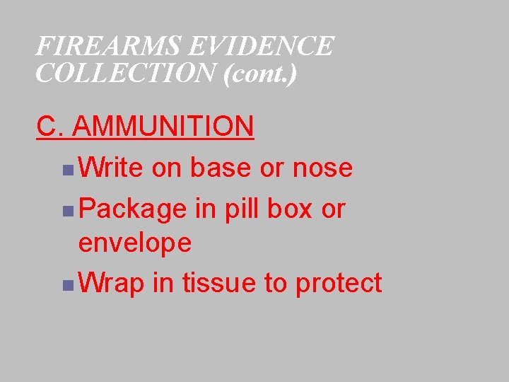 FIREARMS EVIDENCE COLLECTION (cont. ) C. AMMUNITION n Write on base or nose n
