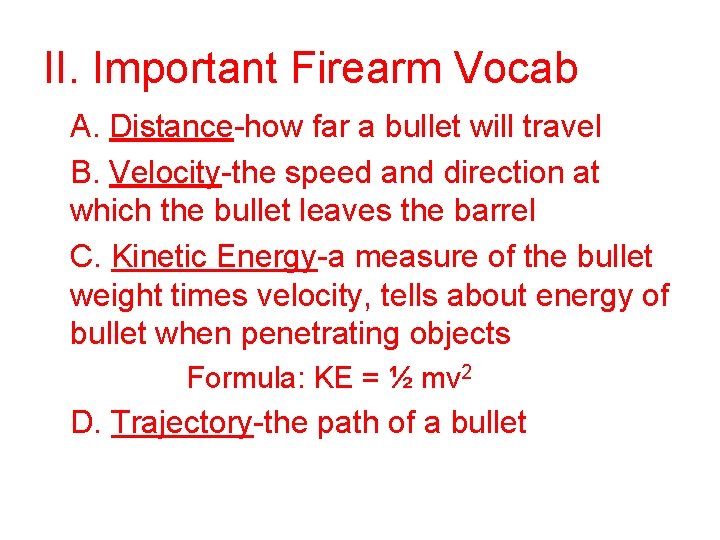 II. Important Firearm Vocab A. Distance-how far a bullet will travel B. Velocity-the speed