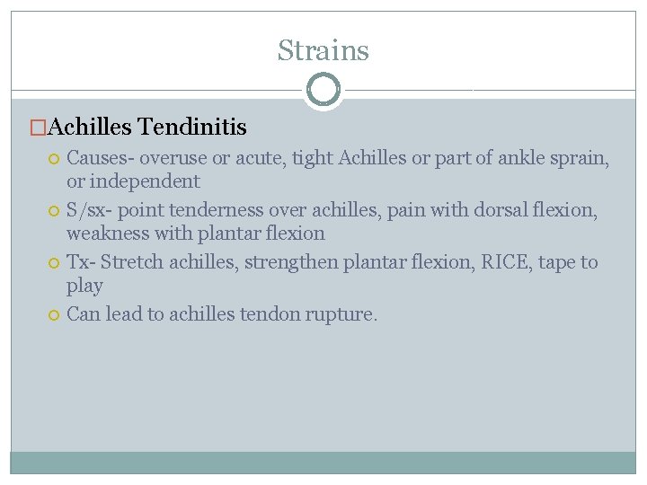 Strains �Achilles Tendinitis Causes- overuse or acute, tight Achilles or part of ankle sprain,